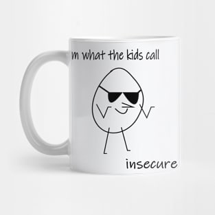 Im what the kids call insecure Mug